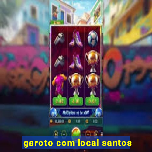 garoto com local santos